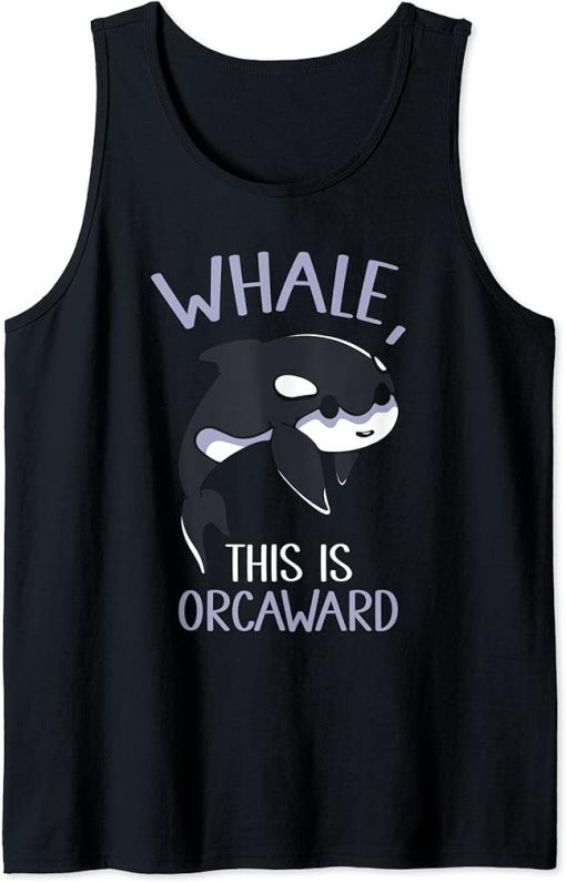 Whale This Is Orcaward Orcas Orca Awkward Humor Tank Top