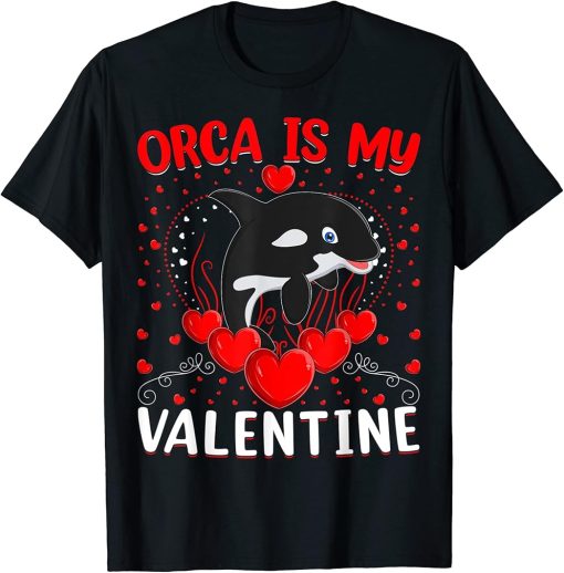 Orca Is My Valentine Heart Shape Orca Fish Valentine T-Shirt